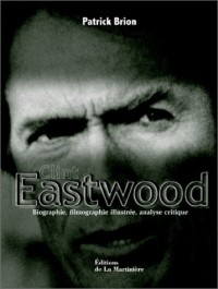 Clint Eastwood : Biographie, filmographie illustrée, analyse critique