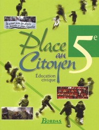 Education civique 5e Place au citoyen : Cahier d'activités