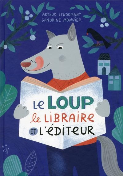 Le Loup, le libraire et l'éditeur