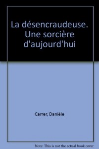 La désencraudeuse. Une sorcière d'aujourd'hui