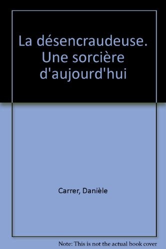 La désencraudeuse. Une sorcière d'aujourd'hui
