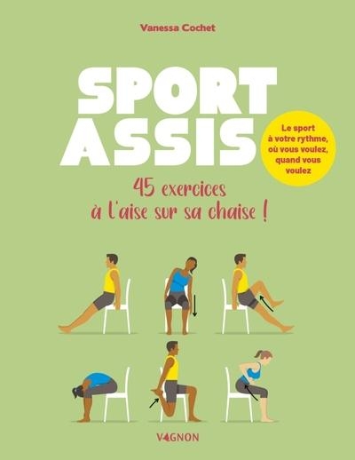 Sport assis - 35 exercices sans bouger de sa chaise !
