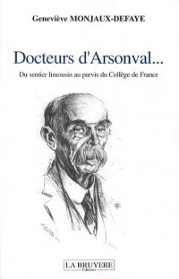 Docteurs d'Arsonval. : Du sentier limousin au parvis du Collège de France