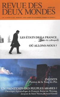 Revue des deux Mondes, N° 4, Avril 2011 : Les états de la France, où allons-nous ? ; Un printemps des peuples arabes ?