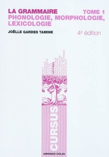 La grammaire T1-4e éd. - Phonologie, Morphologie, Lexicologie