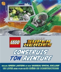 Lego DC Comics Super Heroes Construis ton aventure : Avec une figurine Green Lantern et son vaisseau spatial exclusif à construire
