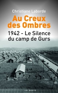 Au creux de l'ombre - le silence du camp Gurs