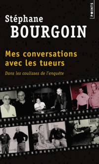 Dans les coulisses de l'enquête - Mes conversations avec les tueurs