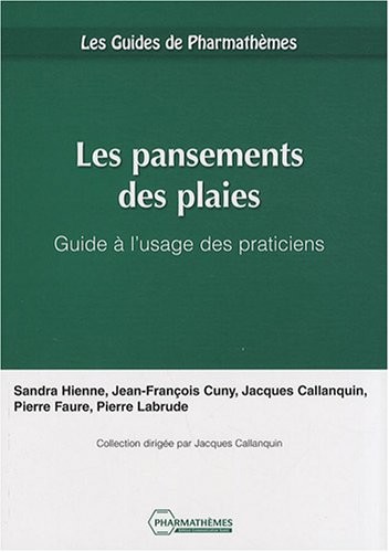 Les pansements des plaies : Guide à l'usage des praticiens