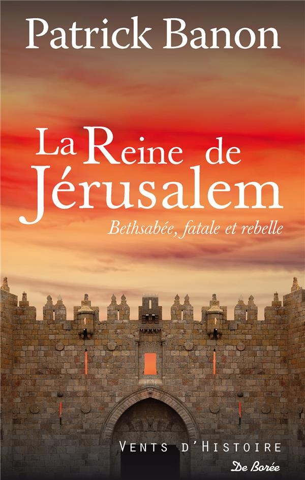 La reine de Jérusalem : Bethsabée, fatale et rebelle