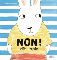 NON ! dit lapin - Un livre pour les parents et les enfants qui traversent la difficile période du NON, dès 2 ans