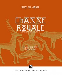 Rois du monde, Tome 2 : Chasse royale : Deuxième partie