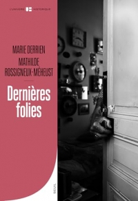 Dernières folies: Vieillesse et santé mentale (XIXe-XXe siècle)