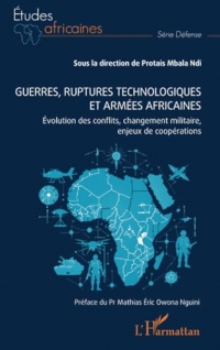 Guerres, ruptures technologiques et armées africaines: Évolution des conflits, changement militaire, enjeux de coopérations
