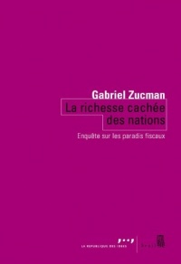 La Richesse cachée des nations. Enquête sur les paradis fiscaux