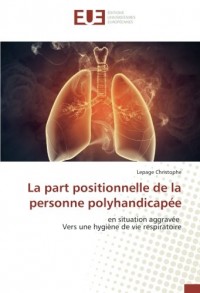 La part positionnelle de la personne polyhandicapée: en situation aggravée Vers une hygiène de vie respiratoire