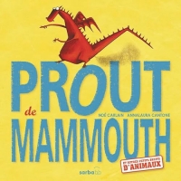 Prout de mammouth: et autres petits bruits d'animaux