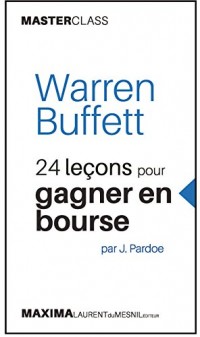 Warren Buffett - 24 leçons pour gagner en bourse