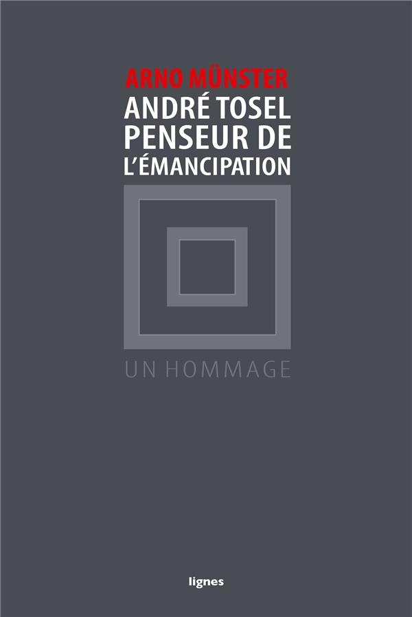 André Tosel, penseur de l'émancipation : Un hommage