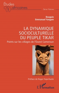 La dynamique socioculturelle du peuple Tikar: Points sur les villages de l’Ouest Cameroun