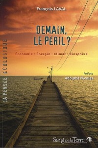 Demain, le péril ? Economie - Energie - Climat - Biosphère