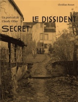 Le Dissident secret: Un portrait de Claude Ollier