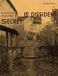 Le Dissident secret: Un portrait de Claude Ollier