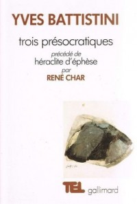 Trois présocratiques : Héraclite, parménide, empédocle