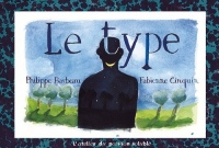Le type : Pages arrachées au journal intime de Philippe Barbeau