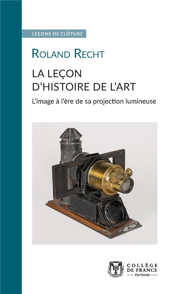 LA LECON D'HISTOIRE DE L'ART. L'IMAGE A L'ERE DE SA PROJECTION LUMINE USE