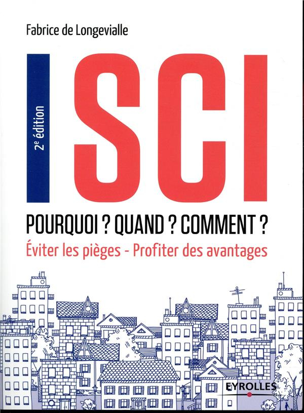 SCI : Pourquoi? Quand? Comment?: Eviter les pièges - Profiter des avantages