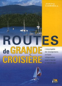Routes de grande croisière : L'encyclopédie pratique des traversées en navigation hauturière