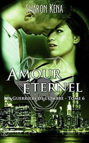 Les guerriers de l'ombre 6 : Amour éternel