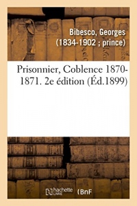 Prisonnier, Coblence 1870-1871. 2e édition