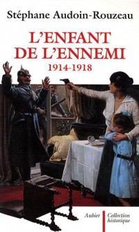 L'enfant de l'ennemi 1914-1918 : Viol, avortement, infanticide pendant la Grande Guerre