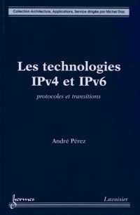 Les technologies IPv4 et IPv6 : Protocoles et transitions