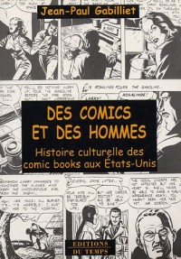 Des comics et des hommes : Histoire culturelle des comic books aux Etats-Unis