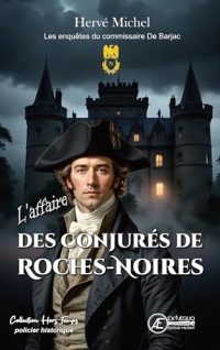 L'affaire des conjurés de Roches-Noires: Les enquêtes du comissaire De Barjac