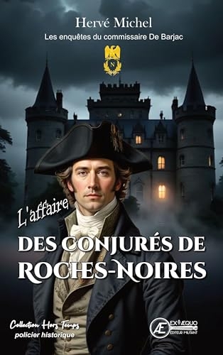 L'affaire des conjurés de Roches-Noires: Les enquêtes du comissaire De Barjac