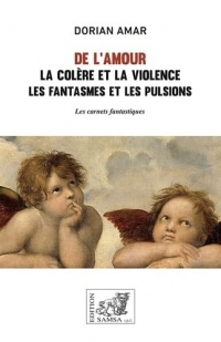 De l’Amour: La colère et la violence, les fantasmes et les pulsions