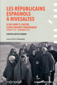 Les Républicains espagnols à Rivesaltes : D'un camp à l'autre, leurs enfants témoignent (janvier 1941-novembre 1942)