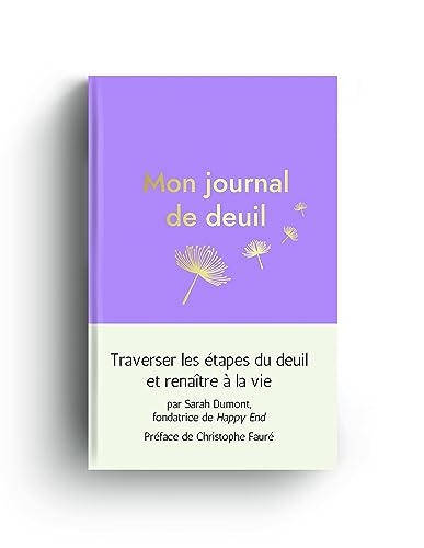 Mon journal de deuil: Traverser les étapes du deuil et renaître à la vie