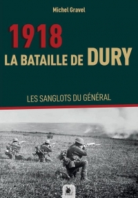 1918, La Bataille de Dury: Les sanglots du général