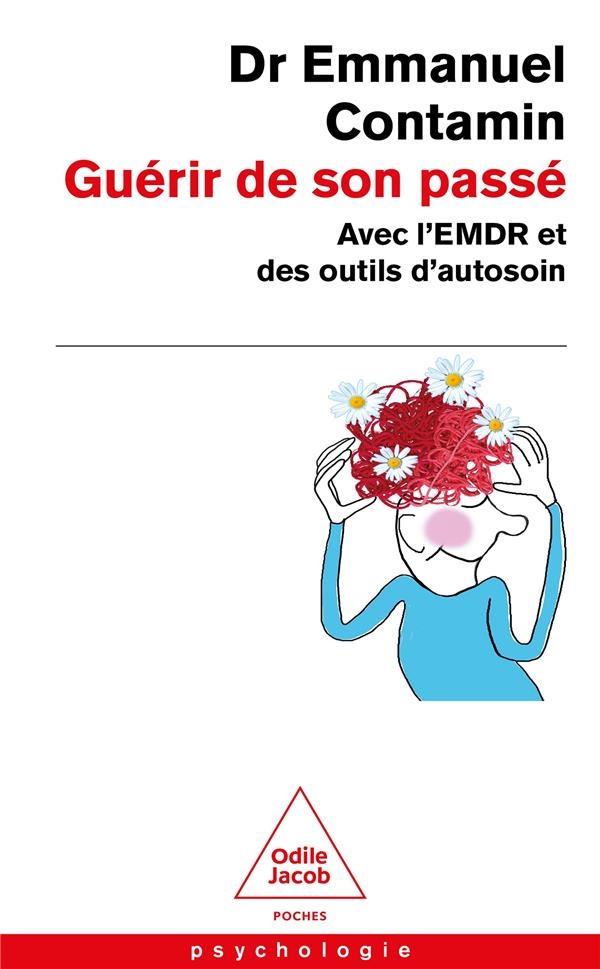 Guérir de son passé: Avec l'EMDR et des outil d'autosoin