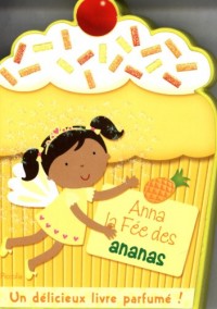 Mes petits livres parfumés : Anna la fée de l'ananas