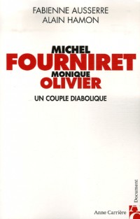 Michel Fourniret et Monique Olivier : Un couple diabolique