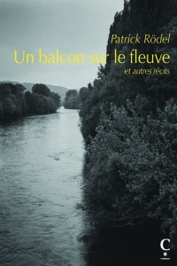 Un balcon sur le fleuve: Et autres récits