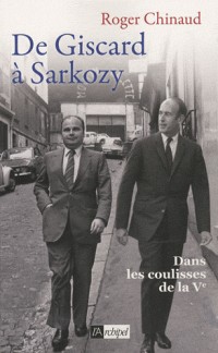De Giscard à Sarkozy : Dans les coulisses de la Ve