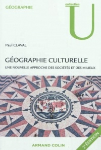 Géographie culturelle: Une nouvelle approche des sociétés et des milieux