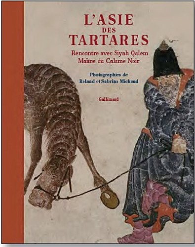 L'Asie des tartares: Rencontre avec Siyah Qalem, maître du Calame Noir